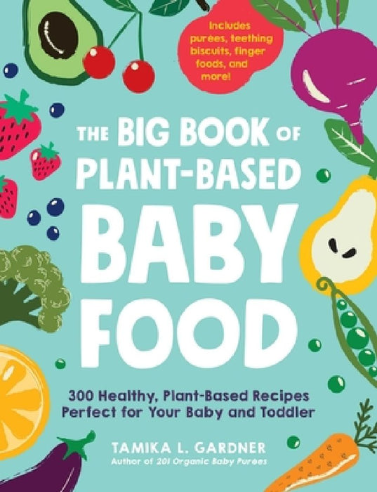 The Big Book of Plant-Based Baby Food by Tamika L Gardner