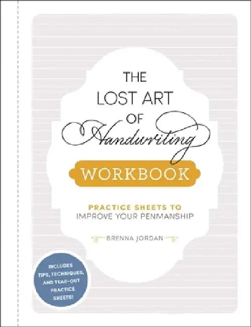 The Lost Art of Handwriting Workbook: Practice Sheets to Improve Your Penmanship by Brenna Jordan