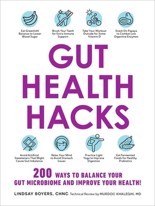 Gut Health Hacks: 200 Ways to Balance Your Gut Microbiome and Improve Your Health! by Lindsay Boyers