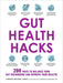 Gut Health Hacks: 200 Ways to Balance Your Gut Microbiome and Improve Your Health! by Lindsay Boyers