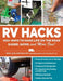 RV Hacks: 400+ Ways to Make Life on the Road Easier, Safer, and More Fun! by Marc Bennett