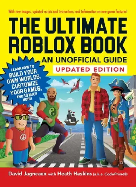 The Ultimate Roblox Book: An Unofficial Guide, Updated Edition: Learn How to Build Your Own Worlds, Customize Your Games, and So Much More! by David Jagneaux