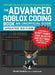 The Advanced Roblox Coding Book: An Unofficial Guide, Updated Edition: Learn How to Script Games, Code Objects and Settings, and Create Your Own World by Heath Haskins