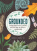 Grounded: A Guided Journal to Help You Reconnect with the Power of Nature--And Yourself by Patricia H. Hasbach
