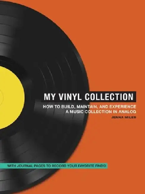 My Vinyl Collection: A Guidebook and Record Journal by Jenna Miles