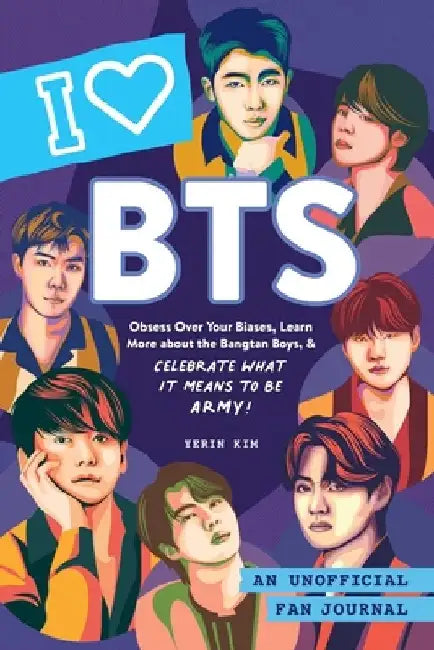 I Love Bts: An Unofficial Fan Journal by Yerin Kim
