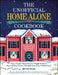 The Unofficial Home Alone Cookbook: From a Lovely Cheese Pizza to a Highly Nutritious Mac and Cheese Dinner, Tasty Meals Inspired by a Holiday Classic by Bryton Taylor