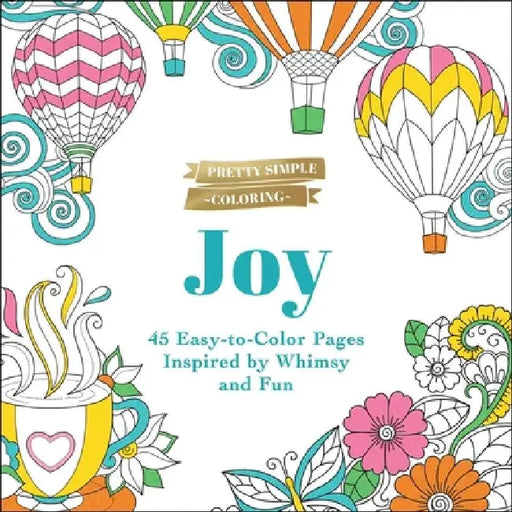 Pretty Simple Coloring: Joy: 45 Easy-To-Color Pages Inspired by Whimsy and Fun by Adams Media