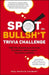 Spot the Bullsh*t Trivia Challenge: Find the Lies (and Learn the Truth) from Science, History, Sports, Pop Culture, and More! by Neil Patrick Stewart