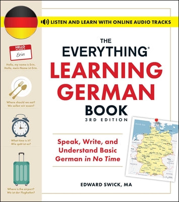 The Everything Learning German Book, 3rd Edition: Speak, Write, and Understand Basic German in No Time by Edward Swick