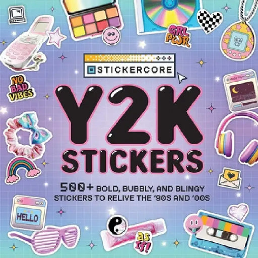 Y2K Stickers: 500+ Bold, Bubbly, and Blingy Stickers to Relive the '90s and '00s by Adams Media