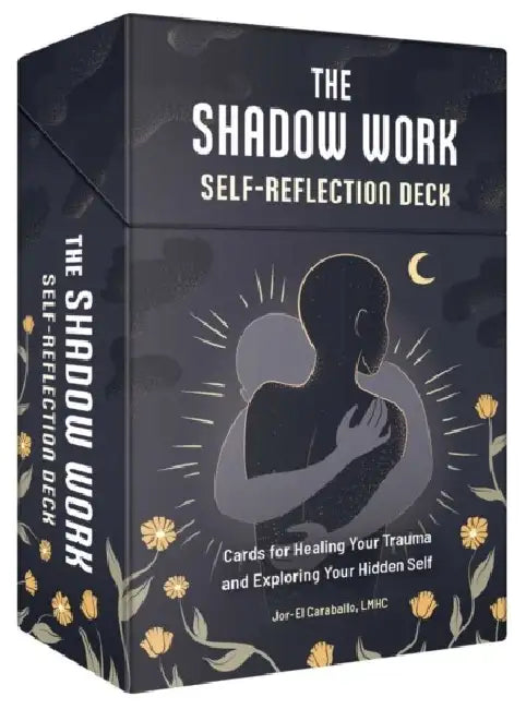 The Shadow Work Self-Reflection Deck: Cards for Healing Your Trauma and Exploring Your Hidden Self by Jor-El Caraballo