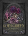 The Goth Garden: The Mystery, Beauty, and Lore of Dark Gardening by Felicia Feaster