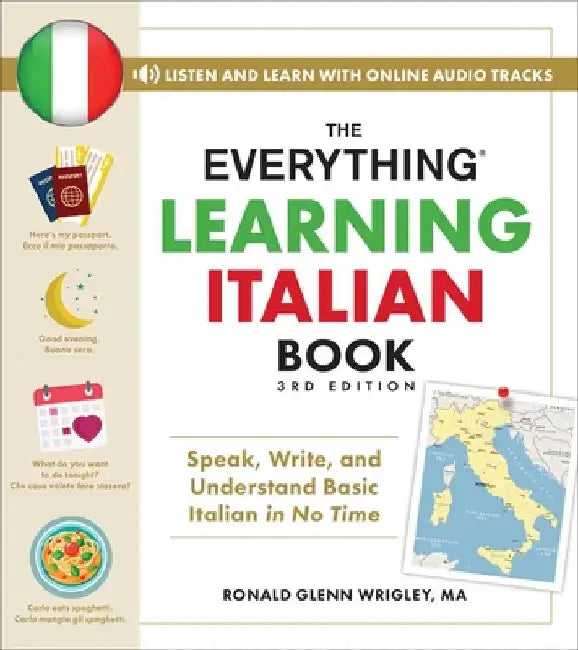 The Everything Learning Italian Book, 3rd Edition: Speak, Write, and Understand Basic Italian in No Time by Wrigley, Ronald Glenn