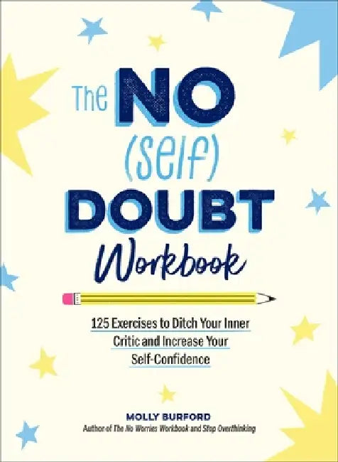 The No (Self) Doubt Workbook: 125 Exercises to Ditch Your Inner Critic and Increase Your Self-Confidence by Molly Burford