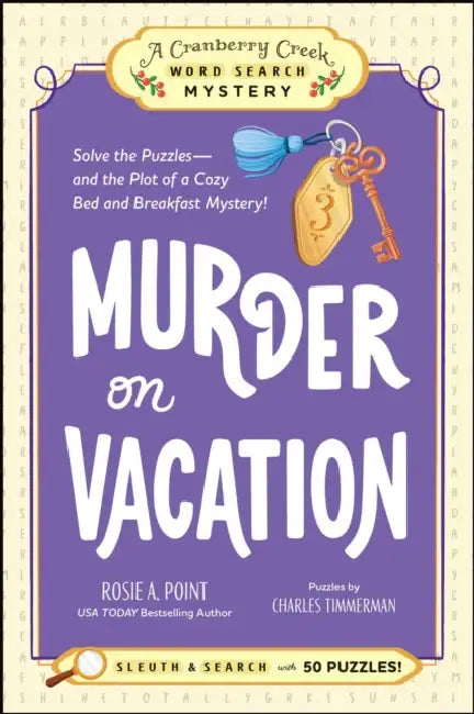 Murder on Vacation: Book 4: Solve the Puzzles--And the Plot of a Cozy Bed and Breakfast Mystery! by Rosie A. Point, Charles Timmerman