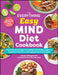 The Everything Easy Mind Diet Cookbook: 175 Delicious Recipes to Combat Dementia, Improve Cognitive Function, and Support Overall Health by Christy Ellingsworth, Melinda Boyd