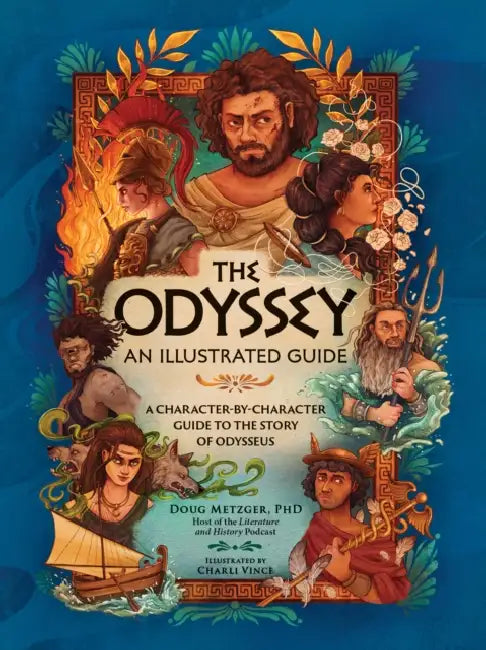 The Odyssey: An Illustrated Guide: A Character-By-Character Guide to the Story of Odysseus by Doug Metzger, Charli Vince
