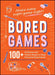 Bored Games: 100+ In-Person and Online Games to Keep Everyone Entertained by Adams Media