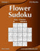 Flower Sudoku - Easy to Extreme - Volume 1 - 276 Logic Puzzles by Nick Snels