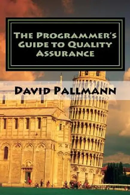 The Programmer's Guide to Quality Assurance by David Pallmann