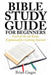Bible Study Guide for Beginners: Each of the 66 Books Explained for Getting Started by Brian Gugas