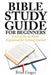 Bible Study Guide for Beginners: Each of the 66 Books Explained for Getting Started by Brian Gugas