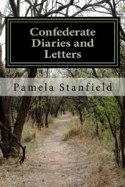 Confederate Diaries and Letters by Pamela Stanfield