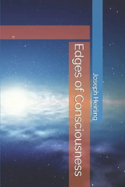 Edges of Consciousness by Joseph Heirling