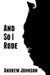 And So I Rode: One Teenagers Solo Bicycle Journey Down the Pacific Coast of America by Andrew Johnson