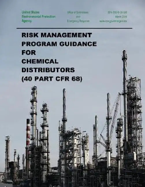 Risk Management Program Guidance for Chemical Distributors (40 Part CFR 68) by U. S. Environmental Protection Agency