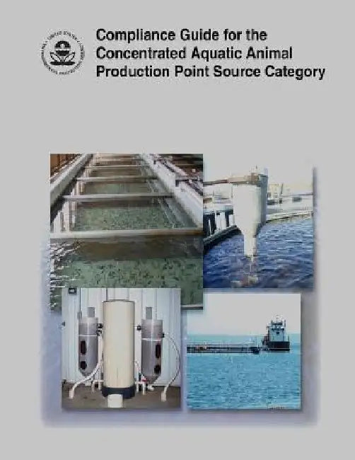 Compliance Guide for the Concentrated Aquatic Animal Production Point Source Category by U. S. Environmental Protection Agency