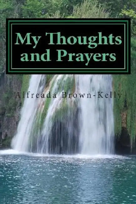 My Thoughts and Prayers by Alfreada Brown Kelly