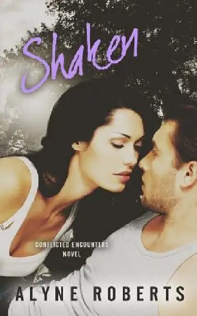 Shaken: Conflicted Encounters #3 by Alyne Roberts