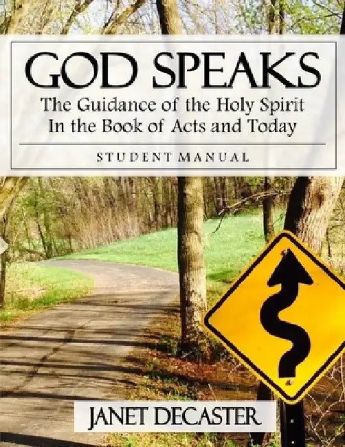 God Speaks (Student Manual): The Guidance of the Holy Spirit in the Book of Acts and Today by Janet Decaster