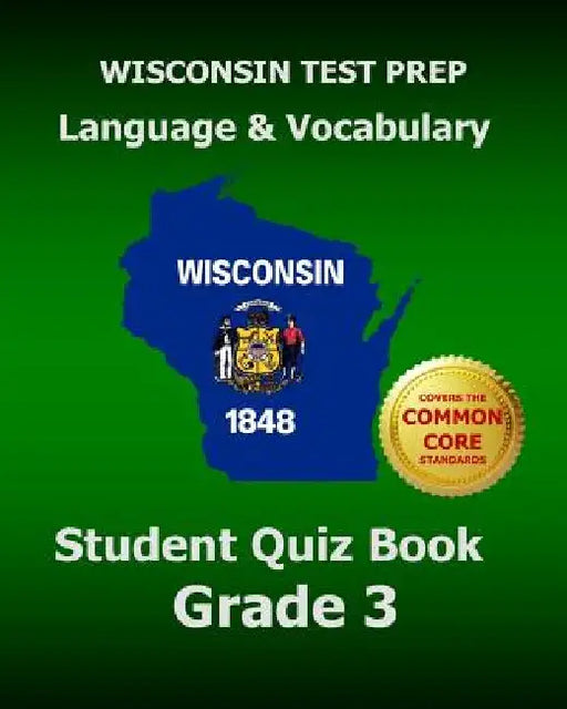 WISCONSIN TEST PREP Language & Vocabulary Student Quiz Book Grade 3: Covers the Common Core State Standards by Test Master Press Wisconsin