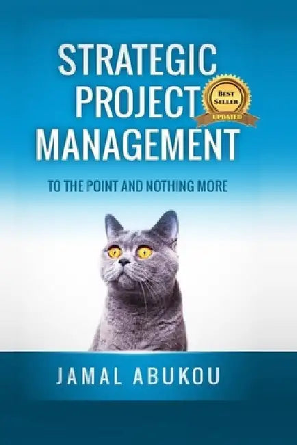 Strategic Project Management: To The Point And Nothing More by Jamal Abukou