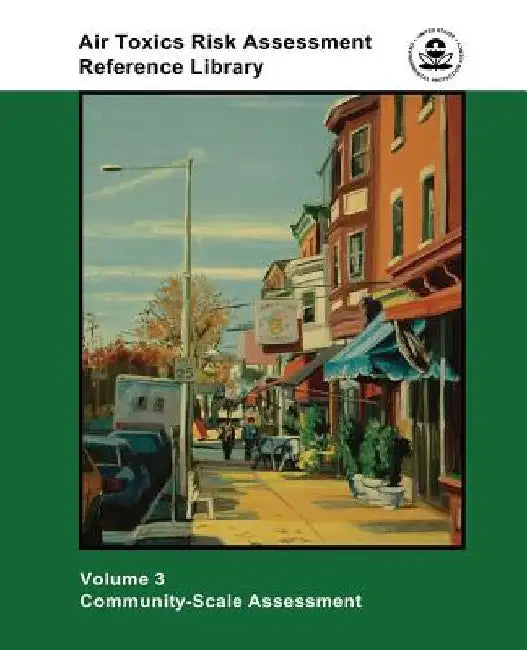 Air Toxics Risk Assessment Reference Library: Volume 3 - Community-Scale Assessment by U. S. Environmental Protection Agency