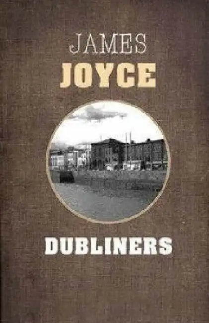 Dubliners by James Joyce