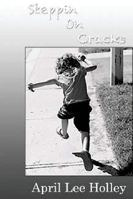 Steppin on Cracks: Stepping on Cracks by April Lee Holley