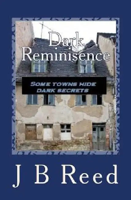 Dark Reminisence by J. B. Reed