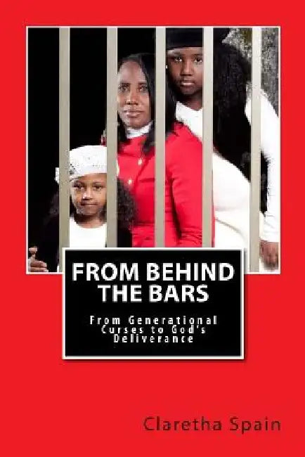 From Behind the Bars by Claretha S. Spain