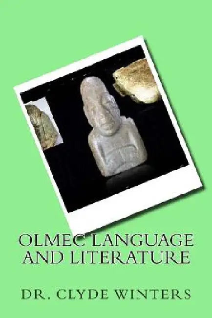 Olmec Language and Literature by Clyde Winters