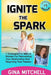 Ignite The Spark: 7 Strategies For Mature Women For Reinventing Your Relationship and Reigniting Your Passion by Gina Mitchell