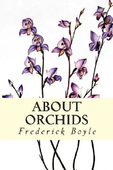 About Orchids by Frederick Boyle