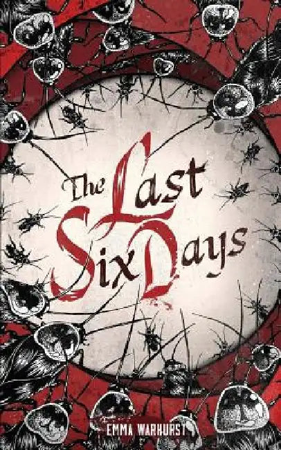 The Last Six Days by Emma Warhurst