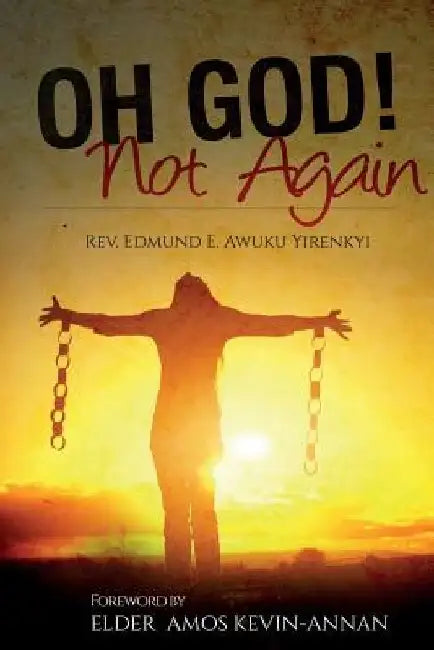 Oh God! Not Again by Amos Kevin-Anna