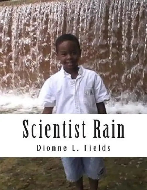 Scientist Rain by Dionne L. Fields