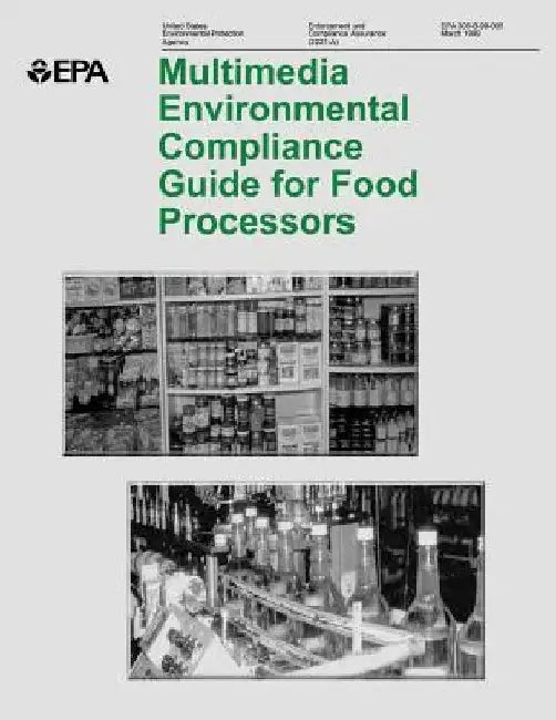 Multimedia Environmental Compliance Guide for Food Processors by U. S. Environmental Protection Agency