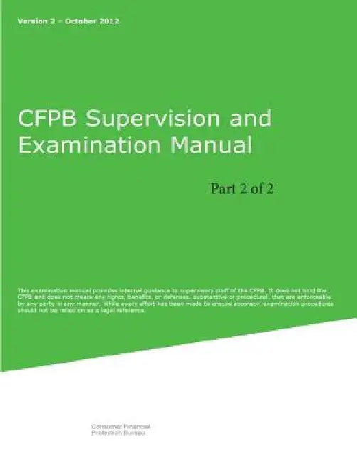 CFPB Supervision and Examination Manual (Part 2 of 2): Version 2 by Consumer Financial Protection Bureau